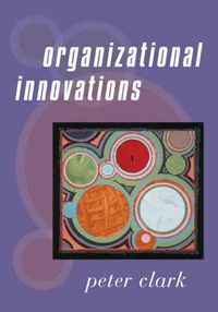 Cover image for Organizational Innovations: Process and Technology