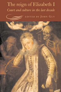 Cover image for The Reign of Elizabeth I: Court and Culture in the Last Decade