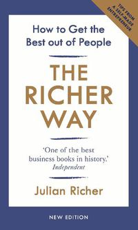 Cover image for The Richer Way: How to Get the Best Out of People