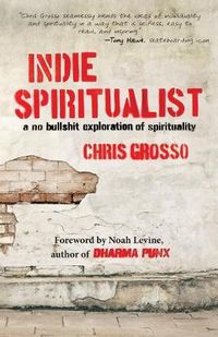 Cover image for Indie Spiritualist: A No Bullshit Exploration of Spirituality