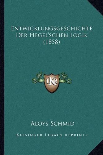 Entwicklungsgeschichte Der Hegel'schen Logik (1858)