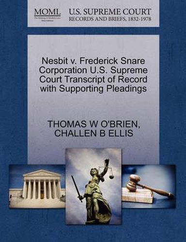 Cover image for Nesbit V. Frederick Snare Corporation U.S. Supreme Court Transcript of Record with Supporting Pleadings