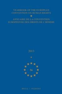 Cover image for Yearbook of the European Convention on Human Rights/Annuaire de la convention europeenne des droits de l'homme, Volume 56 (2013)