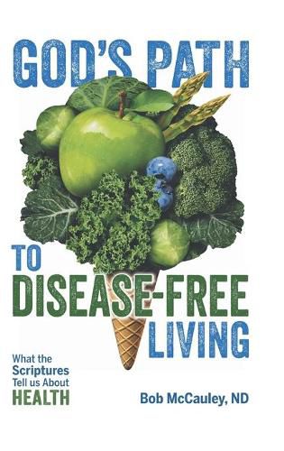 Cover image for God's Path to Disease-Free Living: What the Scriptures Tell Us About Health