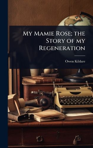 Cover image for My Mamie Rose; the Story of my Regeneration