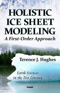 Cover image for Holistic Ice Sheet Modeling: A First-Order Approach