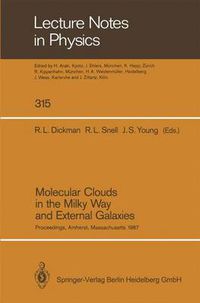 Cover image for Molecular Clouds in the Milky Way and External Galaxies: Proceedings of a Symposium Held at the University of Massachusetts in Amherst, November 2-4, 1987