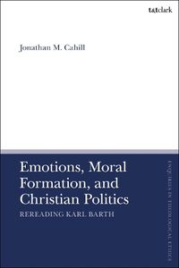 Cover image for Emotions, Moral Formation, and Christian Politics