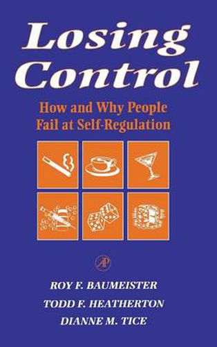 Cover image for Losing Control: How and Why People Fail at Self-Regulation