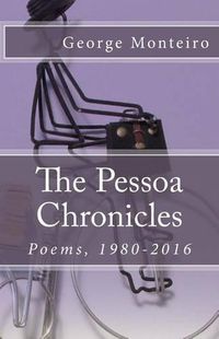 Cover image for The Pessoa Chronicles: Poems, 1980-2016