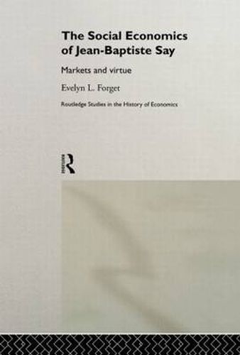 Cover image for The Social Economics of Jean-Baptiste Say: Markets and Virtue