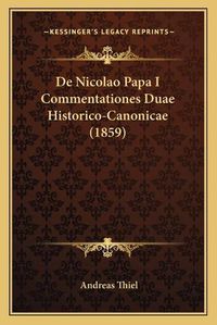 Cover image for de Nicolao Papa I Commentationes Duae Historico-Canonicae (1859)