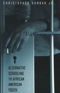 Cover image for Alternative Schooling for African American Youth: Does Anyone Know We're Here?