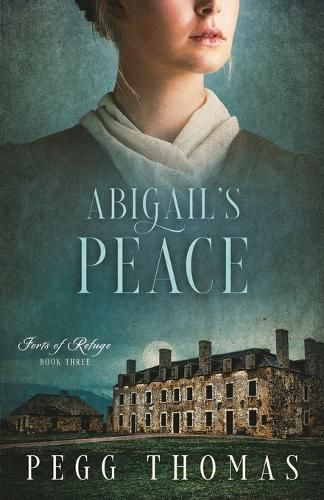 Cover image for Abigail's Peace: Forts of Refuge - Book Three