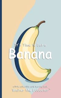 Cover image for It's Time to Eat a Banana