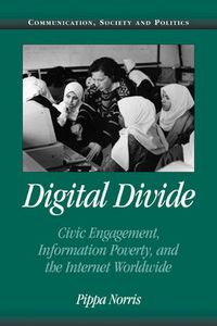 Cover image for Digital Divide: Civic Engagement, Information Poverty, and the Internet Worldwide