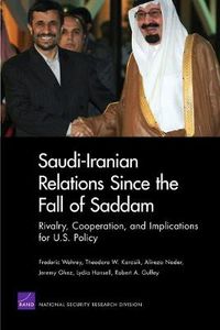 Cover image for Saudi-Iranian Relations Since the Fall of Saddam: Rivalry, Cooperation, and Implications for U.S. Policy