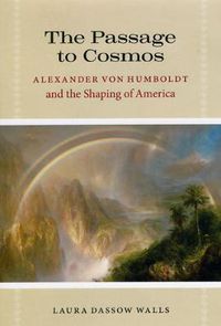 Cover image for The Passage to Cosmos: Alexander Von Humboldt and the Shaping of America