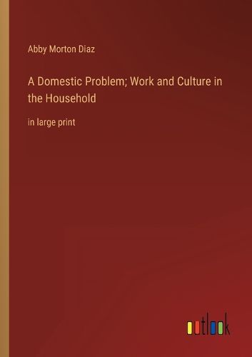 Cover image for A Domestic Problem; Work and Culture in the Household