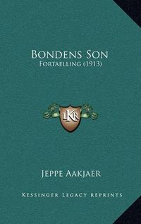 Cover image for Bondens Son: Fortaelling (1913)