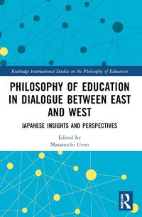 Cover image for Philosophy of Education in Dialogue between East and West