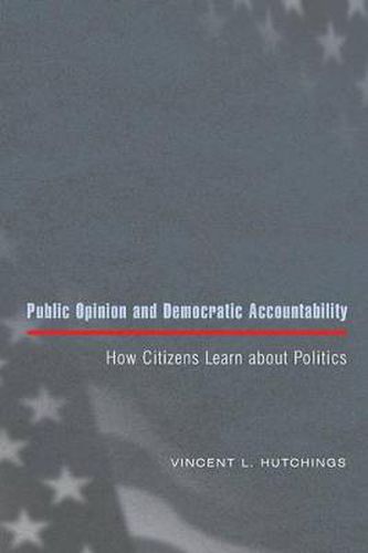 Cover image for Public Opinion and Democratic Accountability: How Citizens Learn About Politics