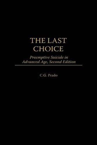 Cover image for The Last Choice: Preemptive Suicide in Advanced Age, 2nd Edition
