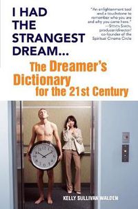 Cover image for I Had the Strangest Dream: The Dreamer's Dictionary for the 21st Century