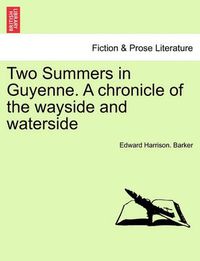 Cover image for Two Summers in Guyenne. a Chronicle of the Wayside and Waterside