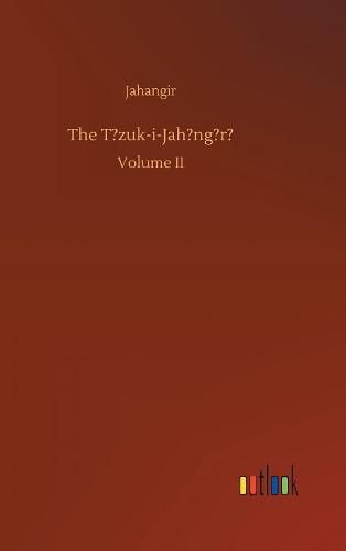 Cover image for The T?zuk-i-Jah?ng?r?