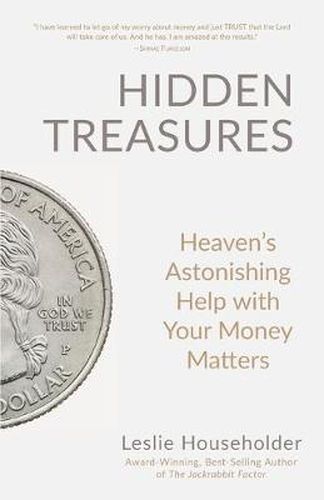 Cover image for Hidden Treasures: Heaven's Astonishing Help with Your Money Matters