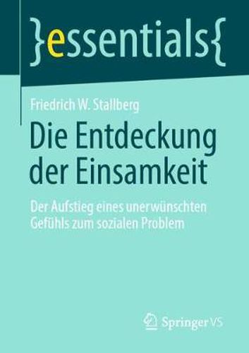 Cover image for Die Entdeckung der Einsamkeit: Der Aufstieg eines unerwunschten Gefuhls zum sozialen Problem