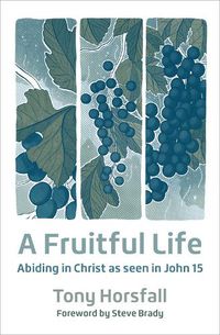 Cover image for A Fruitful Life: Abiding in Christ as seen in John 15