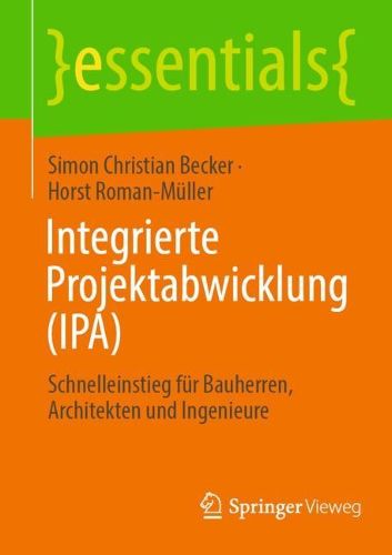 Cover image for Integrierte Projektabwicklung (IPA): Schnelleinstieg fur Bauherren, Architekten und Ingenieure