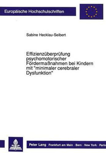 Cover image for Effizienzueberpruefung Psychomotorischer Foerdermassnahmen Bei Kindern Mit -Minimaler Cerebraler Dysfunktion-