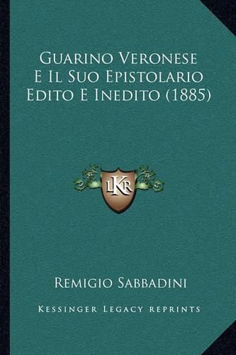 Cover image for Guarino Veronese E Il Suo Epistolario Edito E Inedito (1885)