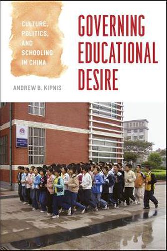 Cover image for Governing Educational Desire: Culture, Politics, and Schooling in China