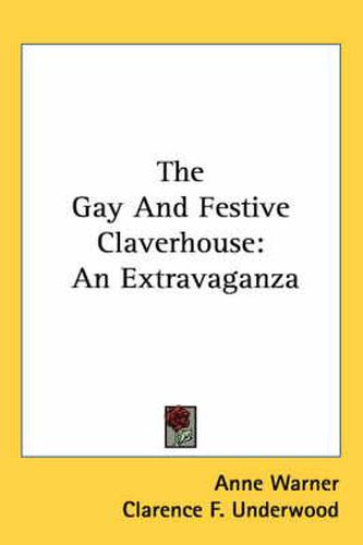 Cover image for The Gay and Festive Claverhouse: An Extravaganza