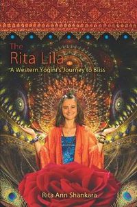 Cover image for The Rita Lila: A Western Yogini's Journey to Bliss