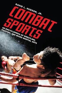 Cover image for Combat Sports: An Encyclopedia of Wrestling, Fighting, and Mixed Martial Arts