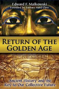 Cover image for Return of the Golden Age: Ancient History and the Key to Our Collective Future