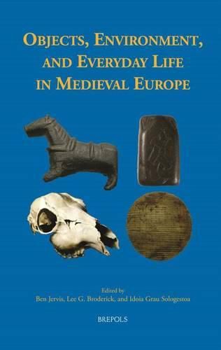 Cover image for Objects, Environment, and Everyday Life in Medieval Europe