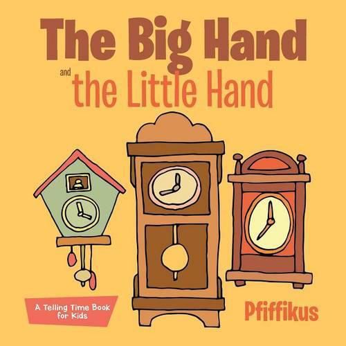 Cover image for The Big Hand and the Little Hand a Telling Time Book for Kids