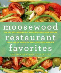 Cover image for Moosewood Restaurant Favorites: The 250 Most Requested Naturally Delicious Recipes from One of America's Best-loved Restaurants