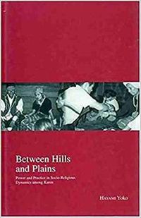 Cover image for Between Hills and Plains: Power and Practice in Socio-Religious Dynamics among Karen