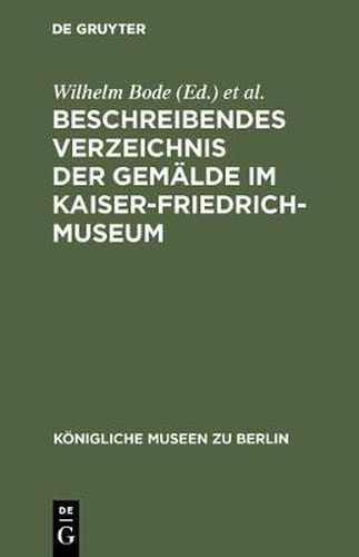 Beschreibendes Verzeichnis der Gemalde im Kaiser-Friedrich-Museum