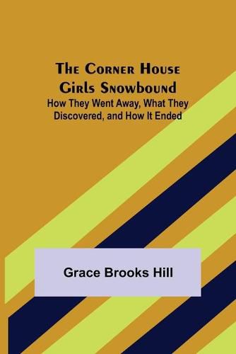 Cover image for The Corner House Girls Snowbound; How They Went Away, What They Discovered, and How It Ended