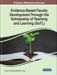 Cover image for Evidence-Based Faculty Development Through the Scholarship of Teaching and Learning (SoTL)