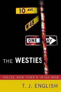 Cover image for The Westies: Inside New York's Irish Mob