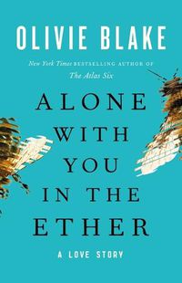 Cover image for Alone with You in the Ether: A Love Story